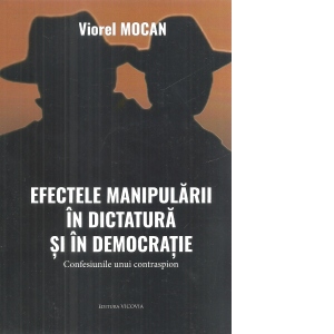 Efectele manipularii in dictatura si in democratie. Confesiunile unui contraspion