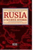 Rusia. O scurta istorie De la Rusia Kieveana pana in prezent
