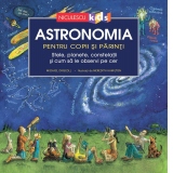 Astronomia pentru copii si parinti. Stele, planete, constelatii si cum sa le observi pe cer
