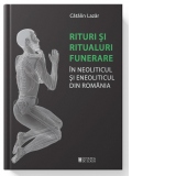 Rituri si ritualuri funerare in neoliticul si eneoliticul din Romania