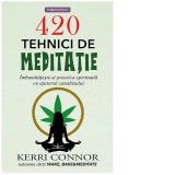 420 Tehnici de Meditatie. Imbunatateste-ti practica spirituala cu ajutorul canabisului
