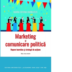 Marketing si comunicare politica. Repere teoretice si strategii de actiune