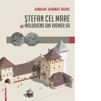 Stefan cel Mare si Moldovenii din vremea sa