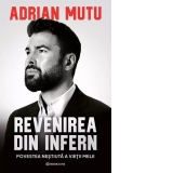 Adrian Mutu: Revenirea din infern. Povestea nestiuta a vietii mele
