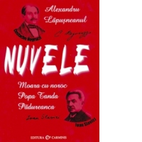 Nuvele. Costache Negruzzi. Ioan Slavici