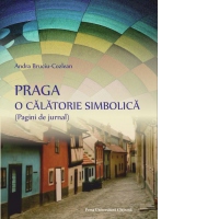 Praga. O calatorie simbolica (Pagini de jurnal)