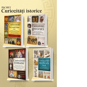 Pachet Curiozitati istorice (4 carti): 1. Curiozitati bizantine; 2. Curiozitati grecesti; 3. Curiozitati romane;  4. Curiozitati medicale