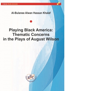 Playing Black America: Thematic Concerns in the Plays of August Wilson