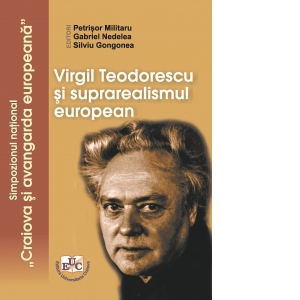 Virgil Teodorescu si suprarealismul european. Simpozionul national &quot;Craiova si avangarda europeana&quot;