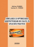 Simularea si optimizarea arhitecturilor de calcul in aplicatii practice