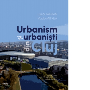 Urbanism si urbanisti din Cluj