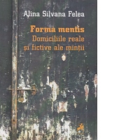 Forma mentis. Domiciliile reale si fictive ale mintii