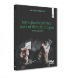 Infractiunile privind traficul ilicit de droguri. Monografie