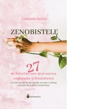 Zenobistele. 27 de feluri de a avea succes, regasindu-ti feminitatea