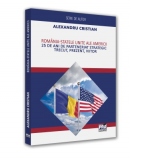 Romania - Statele Unite ale Americii. 25 de ani de Parteneriat Strategic. Trecut, prezent, viitor