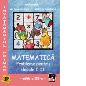 Matematica (probleme pentru clasele I-II; editia a III-a