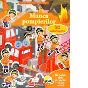 Prima mea carte cu autocolante - Munca pompierilor