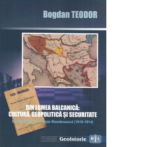 Din lumea balcanica: cultura, geopolitica si securitate. Ilie Barbulescu la Viata Romaneasca (1910-1914)