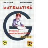 Matematica. Probleme pentru clasele V-VIII  - (editia a II-a)