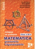 Geometrie si trigonometrie - culegere de probleme pentru clasa a IX-a (M1, M2, M3)