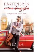 Partener in crima dragostei. Spionul din viata mea