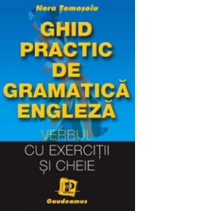 Ghid practic de gramatica engleza - Verbul (cu exercitii si cheie)