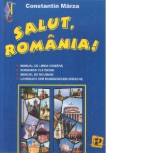 Salut, Romania! Manual de limba romana pentru straini (Romanian Textbook, Manuel de Roumain, Lehrbuch der rumanischen sprache)