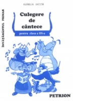 Culegere de cantece  - (clasa a III-a)