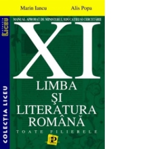 Limba si literatura romana (toate filierele) - (clasa a XI-a)