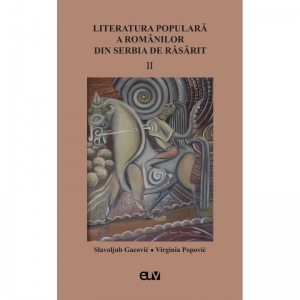 Literatura populara a romanilor din Serbia de Rasarit, volumu II