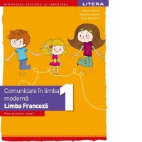 Comunicare in limba moderna. Limba Franceza. Manual pentru clasa I