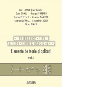Chestiuni speciale de teoria circuitelor electrice (2 vol.)