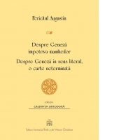 Despre Geneza impotriva maniheilor. Despre Geneza in sens literal, o carte neterminata