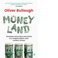 Moneyland. Povestea ascunsa a escrocilor si a cleptocratilor care conduc lumea