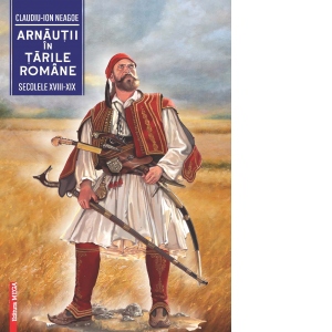 Arnautii in Tarile Romane (secolele XVIII-XIX)