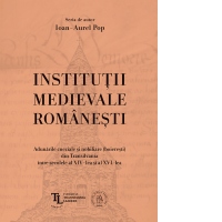 Institutii medievale romanesti. Adunarile cneziale si nobiliare (boieresti) din Transilvania intre secolele al XIV-lea si al XVI-lea