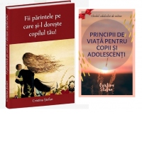 Fii parintele pe care si-l doreste copilul tau. Bonus: Principii de viata pentru copii si adolescenti