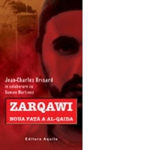 Zarqawi - Noua fata a Al-Qaida