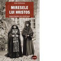 Miresele lui Hristos. Despre dragostea care a biruit lumea