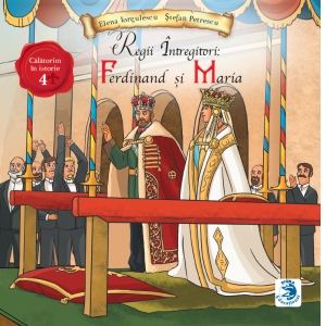 Regii intregitori: Ferdinand si Maria