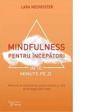 Mindfulness pentru incepatori in 10 minute pe zi
