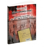 Targu Mures 1990: Zori insangerate (Conflictele interetnice din 1989-1990 in dosarele CNSAS)