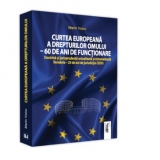 Curtea Europeana a Drepturilor Omului – 60 de ani de functionare. Doctrina si jurisprudenta actualizata si sistematizata. Romania – 25 de ani de jurisdictie CEDO