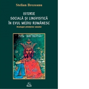 Istorie sociala si lingvistica in Evul Mediu romanesc. Dialogul stiintelor omului
