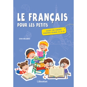 Le Francais Pour Les Petits &amp;ndash; Caiet De Lucru Pentru Clasa A Ii-a