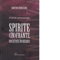 Spirite (in)frante. Societate in regres. Analiza psihosociala