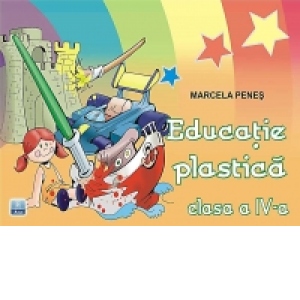 Educatie plastica (clasa a IV-a) (conform noului curriculum scolar)