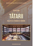 Tatarii. Relatii cu otomani si romani (editia a doua, revazuta si adaugita)