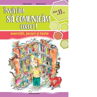 Invatam sa comunicam corect! Exercitii, jocuri, teste. Clasa a II-a