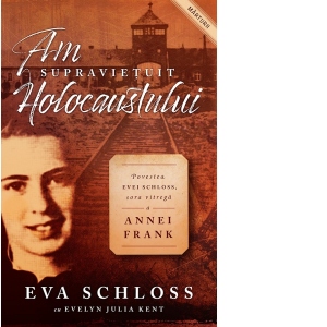 Am supravietuit Holocaustului. Povestea Evei Schloss, sora vitrega a Annei Frank